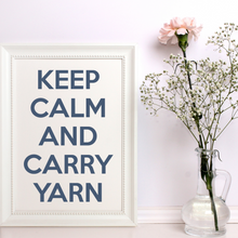 Load image into Gallery viewer, keep calm and carry yarn
